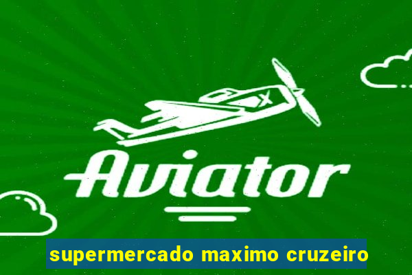 supermercado maximo cruzeiro